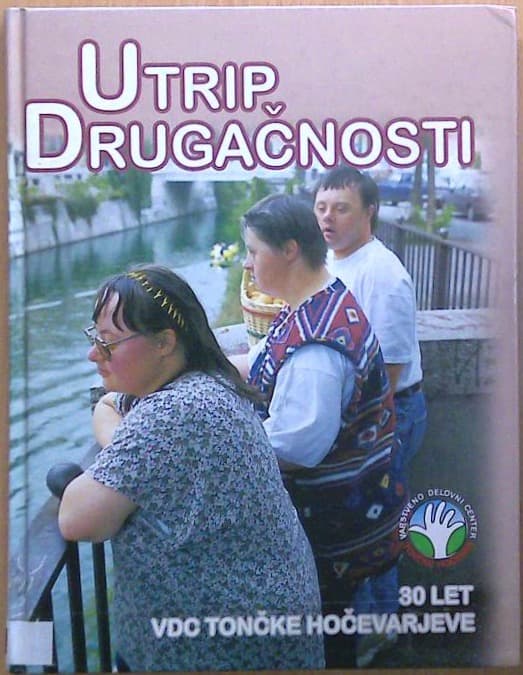 Utrip drugačnosti: 30 let VDC Tončke Hočevarjeve