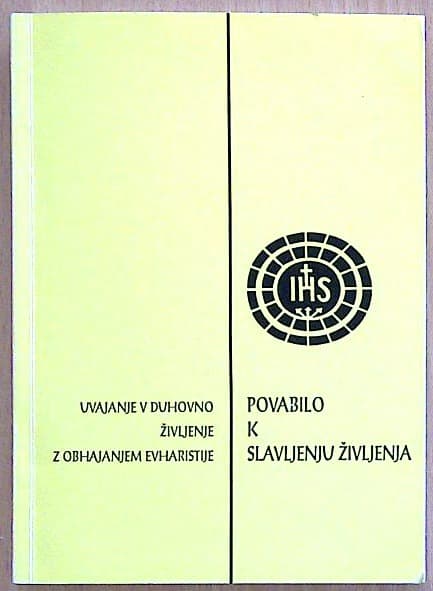 Uvajanje v duhovno življenje z obhajanjem Evharistije - Povabilo k slavljenju življenja