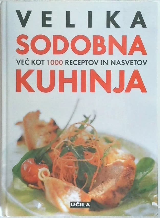 Velika sodobna kuhinja : več kot 1000 receptov in nasvetov