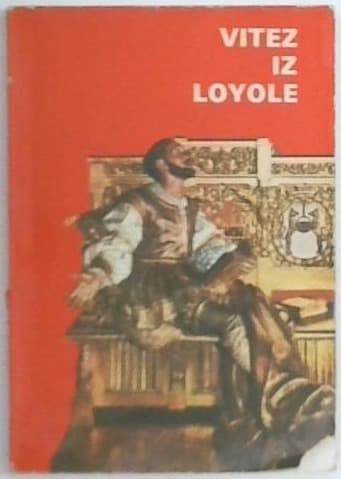 Vitez iz Loyole : življenjepis sv. Ignacija Loyolskega