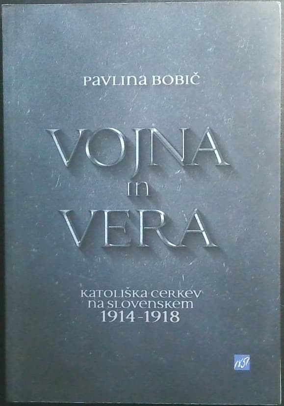 Vojna in vera (Katoliška Cerkev na Slovenskem 1914 - 1918)